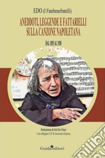 Aneddoti, leggende e fattarielli sulla canzone napoletana. Dal 1835 al 1920. Con CD-Audio libro di Edo (I Fatebenefratelli)