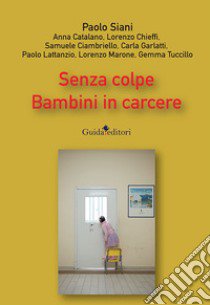 Senza colpe. Bambini in carcere libro di Siani Paolo