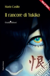 Il rancore di Yukiko libro di Casillo Mario