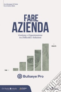 Fare azienda. Gestione e organizzazione tra difficoltà e soluzioni libro di Miele Cristina; Di Paola Giuseppe