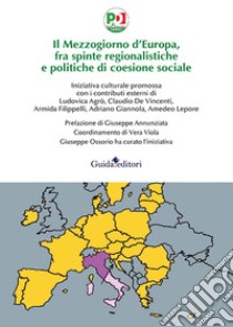 Il mezzogiorno d'Europa, fra spinte regionalistiche e politiche di coesione sociale libro di Agrò Maria Ludovica; De Vincenti Claudio; Giannola Adriano; Ossorio G. (cur.)