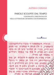 Parole scolpite dal tempo. Continuità e discontinuità nella letteratura sefardita contemporanea libro di Cassani Alessia