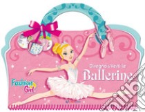 Disegna e vesti le ballerine. Fashion girl. Ediz. a colori. Ediz. a spirale libro di Chantilly Lili