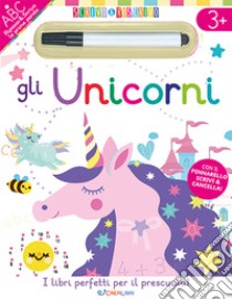 Gli unicorni. Scrivo&riscrivo. Ediz. a colori. Con pennarello libro