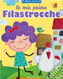 Le mie prime filastrocche. La libreria dei piccoli. Ediz. a colori libro di Riva Elena; Francia Manlio