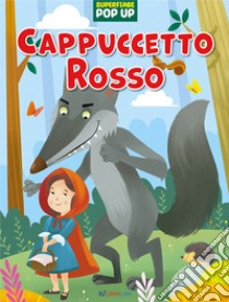 Cappuccetto rosso. Superfiabe pop up. Ediz. illustrata libro