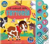 Gli animali della fattoria. Sonori gold. Ediz. a colori libro