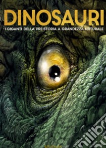 Dinosauri. I giganti della preistoria a grandezza naturale. Ediz. a colori libro di Frey Raimund