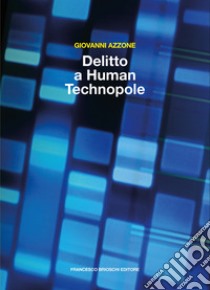 Delitto a Human Technopole libro di Azzone Giovanni