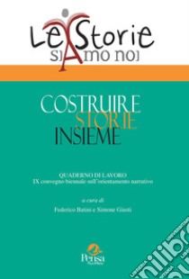 Costruire storie insieme libro di Batini F. (cur.); Giusti S. (cur.)