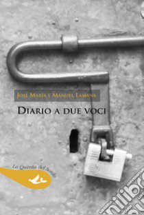 Diario a due voci libro di Lamana José María; Lamana Manuel