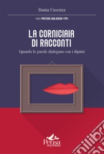 La corniciaia di racconti. Quando le parole dialogano con i dipinti libro di Cusenza Dania