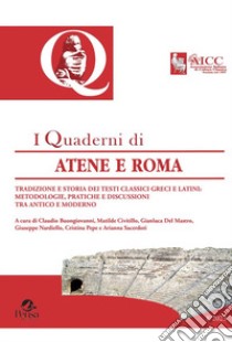 Quaderni di Atene e Roma. Tradizione e storia dei testi classici greci e latini: metodologie, pratiche e discussioni tra antico e moderno. Vol. 8 libro di Buongiovanni C. (cur.); Civitillo M. (cur.); Del Mastro G. (cur.)