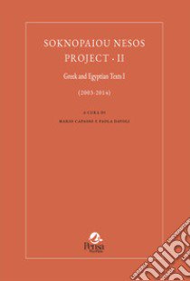 Soknopaiou Nesos Project. Ediz. italiana e inglese. Vol. 2: Greek and Egyptian texts I (2003-2014) libro di Capasso M. (cur.); Davoli P. (cur.)