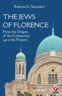 The jews of Florence. From the origins of the community up to the present libro di Salvadori Roberto G.