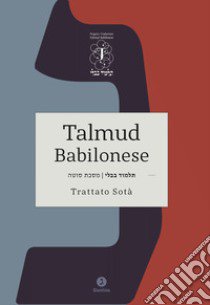 Talmud babilonese. Trattato Sotà. (Sospetta adultera). Ediz. bilingue libro di Di Segni R. S. (cur.)