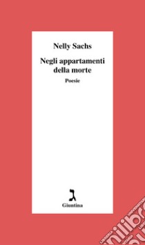 Negli appartamenti della morte libro di Sachs Nelly; Weichelt M. (cur.); Ruchat A. (cur.)