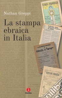 La stampa ebraica in Italia libro di Greppi Nathan