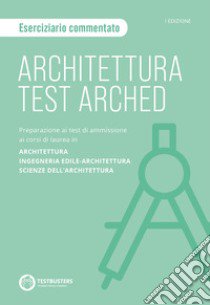 Architettura Test Arched. Eserciziario commentato libro