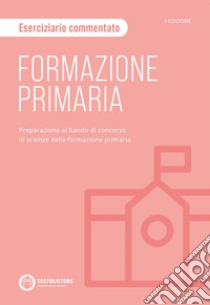 Formazione primaria. Eserciziario libro