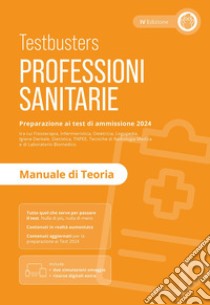 Professioni sanitarie. Manuale di teoria. Preparazione ai test di ammissione 2024. Con espansione online libro di Testbusters