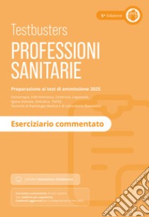 Professioni sanitarie. Eserciziario commentato. Con software di simulazione libro di Testbusters