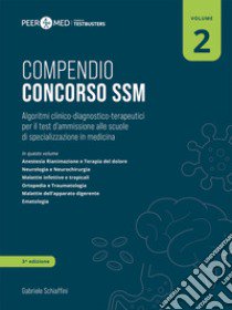 Peer4Med. Compendio Concorso SSM. Vol. 2: Algoritmi clinico-diagnostico-terapeutici per il test d'ammissione alle scuole di specializzazione in medicina libro di Schiaffini Gabriele