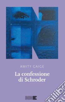 La confessione di Schroder libro di Gaige Amity