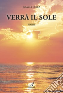 Verrà il sole libro di Cella Grazia