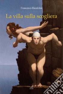 La villa sulla scogliera libro di Baraldini Francesco