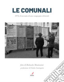 Le Comunali. 1973 Storia di una campagna elettorale libro di Montanini Rolando