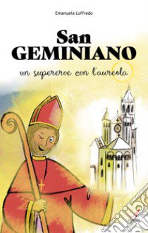 San Geminiano. Un supereroe con l'aureola libro di Loffredo Emanuela