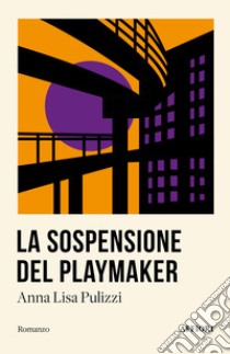 La sospensione del playmaker libro di Pulizzi Annalisa