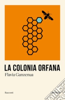 La colonia orfana libro di Ganzenua Flavia