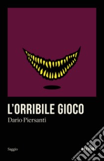 L'orribile gioco libro di Piersanti Dario