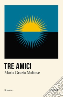 Tre amici libro di Maltese Maria Grazia