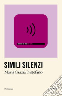 Simili silenzi libro di Distefano Maria Grazia