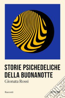 Storie psichedeliche della buonanotte libro di Rossi Gionata