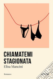 Chiamatemi stagionata libro di Mancini Elisa