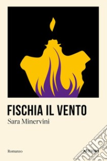 Fischia il vento libro di Minervini Sara