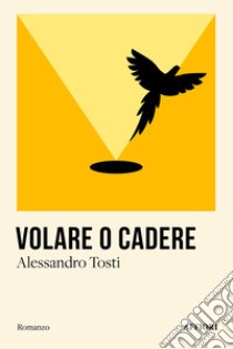 Volare o cadere libro di Tosti Alessandro