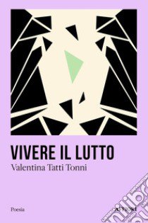 Vivere il lutto libro di Tatti Tonni Valentina