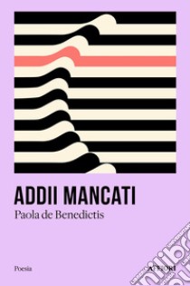 Addii mancati libro di De Benedictis Paola