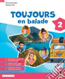 Toujours en balade. Avec Apprendre, Grammavacances. Per la Scuola media. Con e-book. Con espansione online. Vol. 2 libro di Quaglia Marie-José; Zarka Nathalie