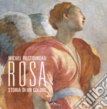 Rosa. Storia di un colore libro di Pastoureau Michel