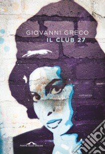 Il Club 27 libro di Greco Giovanni