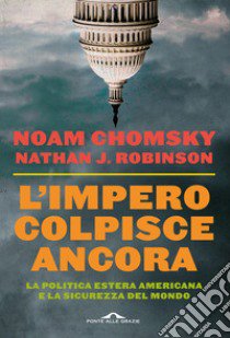 L'impero colpisce ancora libro di Chomsky Noam; Robinson Nathan J.