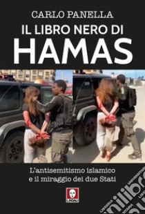 Il libro nero di Hamas. L'antisemitsmo islamico e il miraggio dei due Stati libro di Panella Carlo