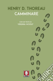 Camminare. Con un testo di Virginia Woolf libro di Thoreau Henry David