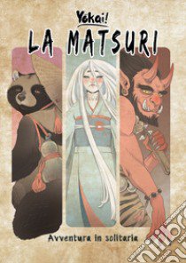 La Matsuri. Avventura in solitaria libro di Pollastri Moreno